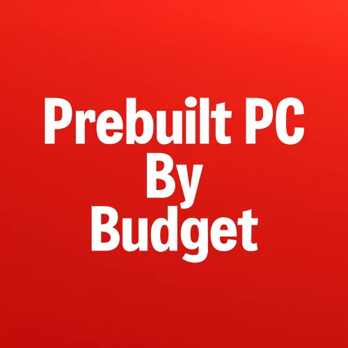 Prebuilt PC By Budget